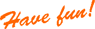 Have Fun